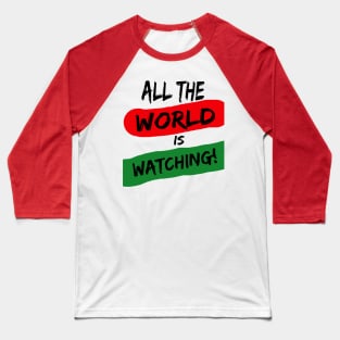 All the World is Watching Racial Equality Tee Baseball T-Shirt